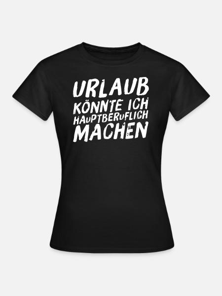 Urlaub könnte ich hauptberuflich machen 2 weiß - Frauen T-Shirt - Schwarz