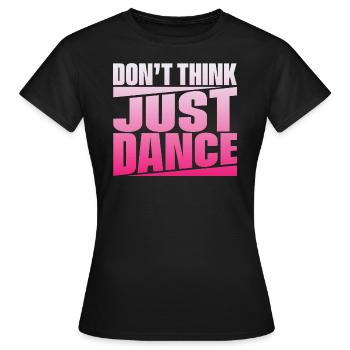 Don’t Think Just Dance - T-shirt Femme - noir - Devant - AI Model Female 172 dark (172cm)