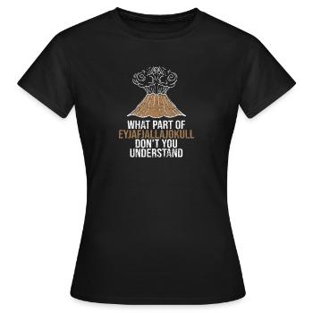 Welchen Teil von Eyjafjallajokull verstehst du nicht? - Frauen T-Shirt - Schwarz - Vorne - AI Model Female 172 dark (172cm)