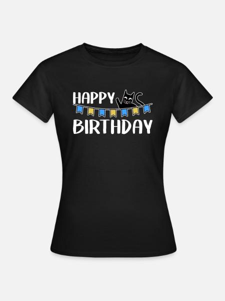 Happy Birthday Geburtstag Katze Spruch lustig süß - Frauen T-Shirt - Schwarz