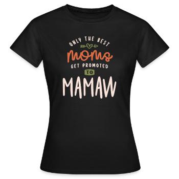 Only The Best Moms Get Promoted To Mamaw - Mother - Women's T-Shirt - black - Front - AI Model Female 172 dark (172cm)