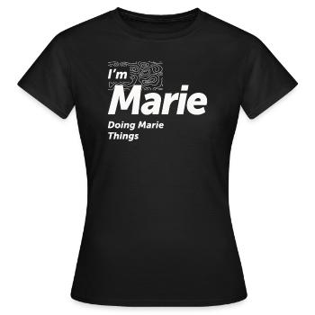 Ich bin Marie Doing Marie Things - Name Marie - Frauen T-Shirt - Schwarz - Vorne - AI Model Female 172 dark (172cm)