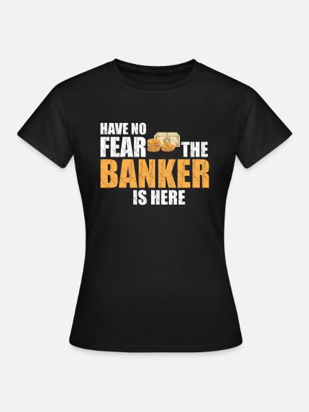 Bankier Angst - Frauen T-Shirt - Schwarz