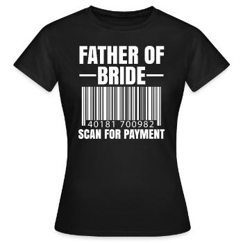 Vater der Braut Scan für Zahlung Hochzeitsgeschenk - Frauen T-Shirt - Schwarz - Vorne - AI Model Female 172 dark (172cm)