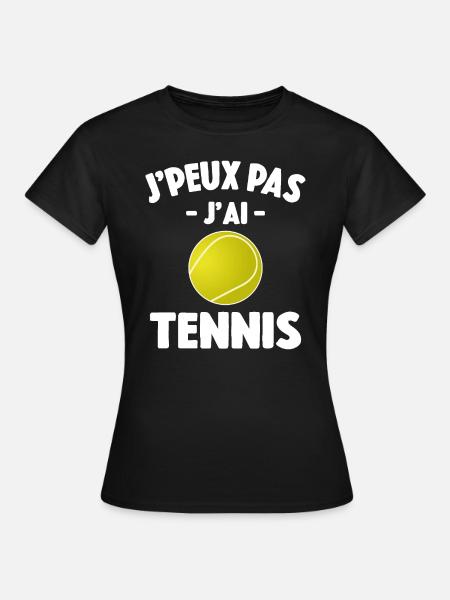 Je Peux Pas J'ai Tennis Idée Joueur Cadeau Drôle - T-shirt Femme - noir