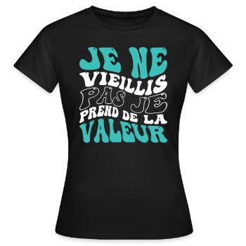 Je ne vieillis pas je prend de la valeur - T-shirt Femme - noir - Devant - AI Model Female 172 dark (172cm)