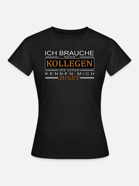 Ich brauche neue Kollegen - Frauen T-Shirt - Schwarz