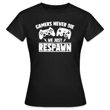 Gamers Never the Just Respawn - Gamers Gift - Women's T-Shirt - black - Front - AI Model Female 172 dark (172cm)
