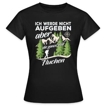 Ich Werde Nicht Aufgeben Aber Die Ganze Zeit fluch - Frauen T-Shirt - Schwarz - Vorne - AI Model Female 172 dark (172cm)