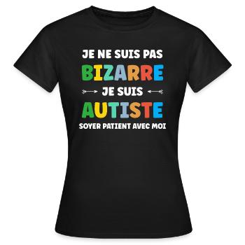 Je ne suis pas bizarre je suis autiste - T-shirt Femme - noir - Devant - AI Model Female 172 dark (172cm)