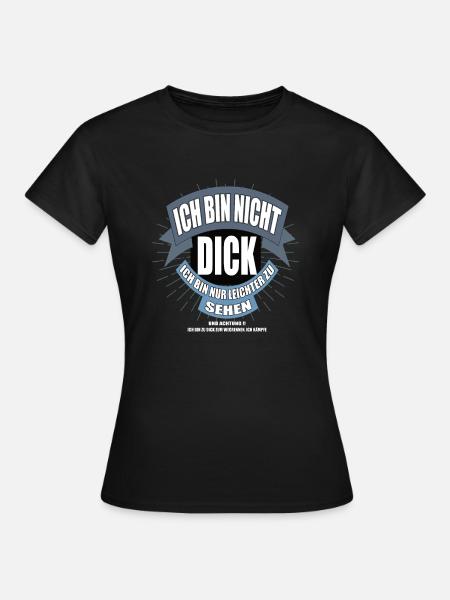 Ich bin nicht dick ich bin nur leichter zu sehen - Frauen T-Shirt - Schwarz