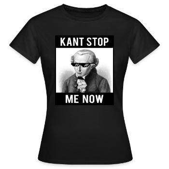 Kant Stop Me Now | Meme | Lustig | Philosophie | I - Frauen T-Shirt - Schwarz - Vorne - AI Model Female 172 dark (172cm)