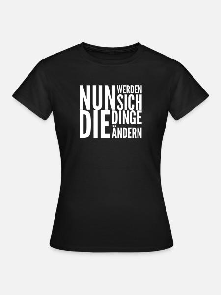 ab jetzt wird alles anders - Frauen T-Shirt - Schwarz