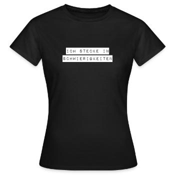 ich stecke in Schwierigkeiten - Frauen T-Shirt - Schwarz - Vorne - AI Model Female 172 dark (172cm)