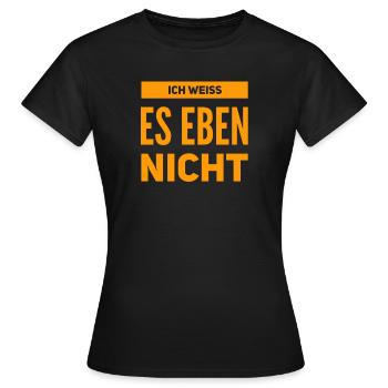ich habe keine Ahnung - Frauen T-Shirt - Schwarz - Vorne - AI Model Female 172 dark (172cm)