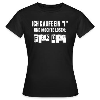 Ich Kaufe Ein I Und Möchte Lösen Fick Dich Sprüche - Frauen T-Shirt - Schwarz - Vorne - AI Model Female 172 dark (172cm)