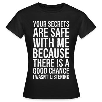Deine Geheimnisse sind sicher mit mir lustiges Hemd - Frauen T-Shirt - Schwarz - Vorne - AI Model Female 172 dark (172cm)