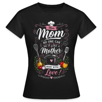 Incomparable Mom in the Kitchen - Made with love! - Women's T-Shirt - black - Front - AI Model Female 172 dark (172cm)