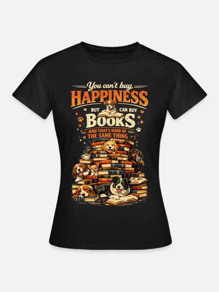 Book Stack & Dogs: You Can't Buy Happiness - Frauen T-Shirt - Schwarz