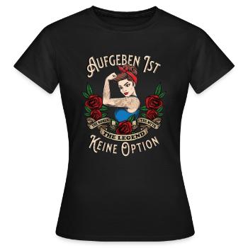 Aufgeben ist keine Option Powerfrau - Frauen T-Shirt - Schwarz - Vorne - AI Model Female 172 dark (172cm)