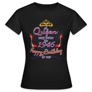 Une reine est née en 1946 - anniversaire de 76 ans - T-shirt Femme - noir - Devant - AI Model Female 172 dark (172cm)
