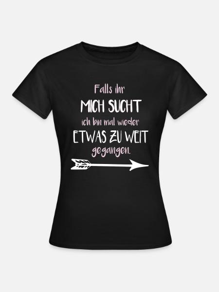 Falls ihr mich sucht - Frauen T-Shirt - Schwarz