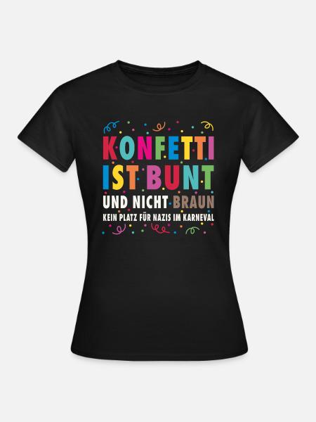 Karneval Konfetti Ist Bunt Statement Gegen Nazis - Frauen T-Shirt - Schwarz
