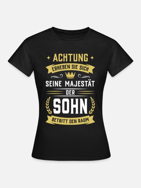 ...Seine Majestät der Sohn betritt den Raum - Frauen T-Shirt - Schwarz