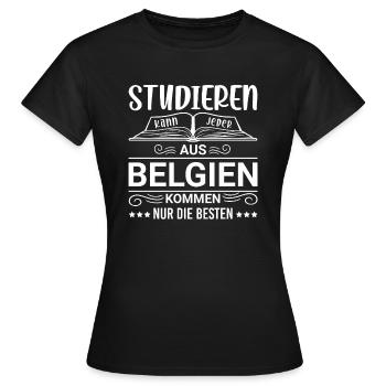 Studieren kann jeder Belgien Belgier - Frauen T-Shirt - Schwarz - Vorne - AI Model Female 172 dark (172cm)