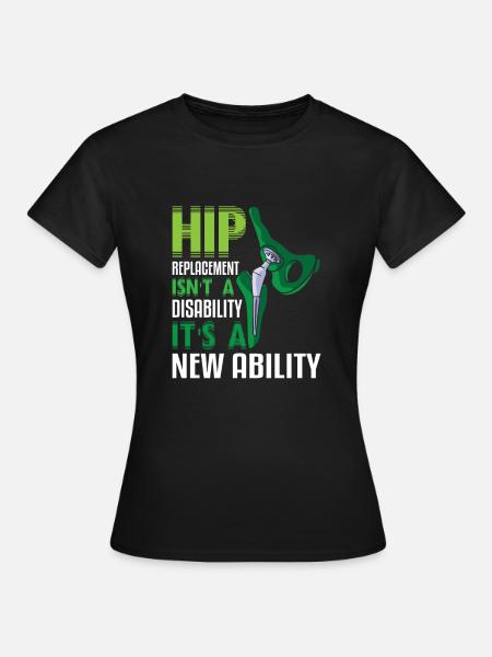 Hip Replacement Isn't a disability - Frauen T-Shirt - Schwarz