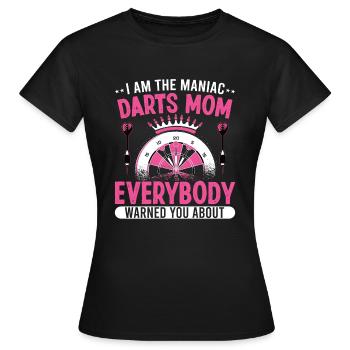 I am the maniac darts mom - Frauen T-Shirt - Schwarz - Vorne - AI Model Female 172 dark (172cm)