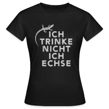 ICH TRINKE NICHT ICH ECHSE - Frauen T-Shirt - Schwarz - Vorne - AI Model Female 172 dark (172cm)
