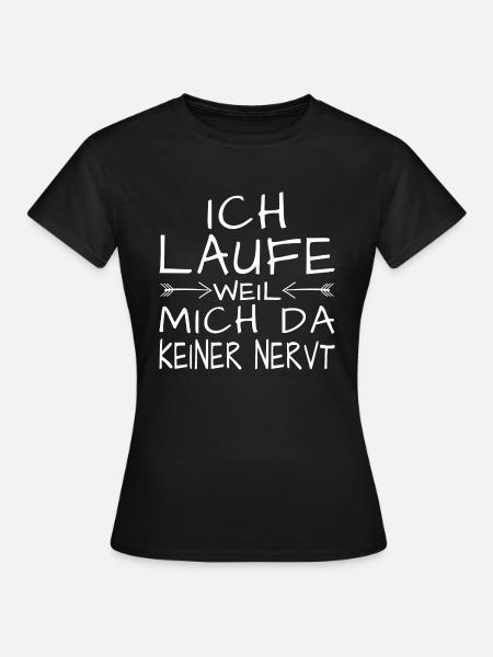 Laufen weil keiner nervt - Frauen T-Shirt - Schwarz
