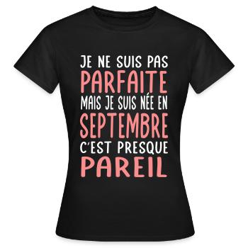 Anniversaire - Pas parfaite mais née en Septembre - T-shirt Femme - noir - Devant - AI Model Female 172 dark (172cm)
