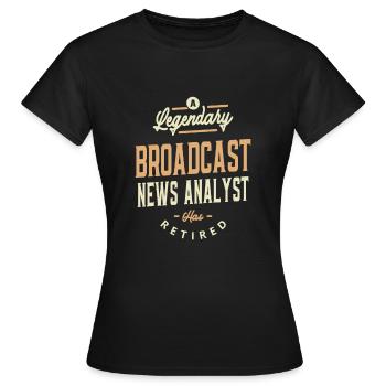 Broadcast News Analyst - A Legend - Women's T-Shirt - black - Front - AI Model Female 172 dark (172cm)