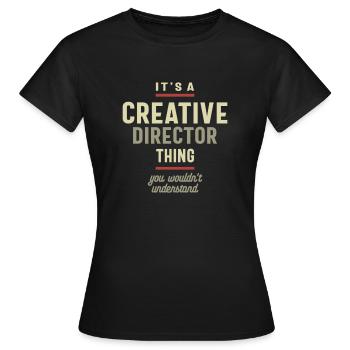 Creative Director Thing You Wouldn't Understand - Women's T-Shirt - black - Front - AI Model Female 172 dark (172cm)