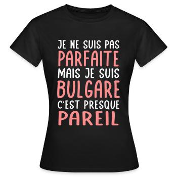 Je ne suis pas parfaite mais je suis Bulgare - T-shirt Femme - noir - Devant - AI Model Female 172 dark (172cm)