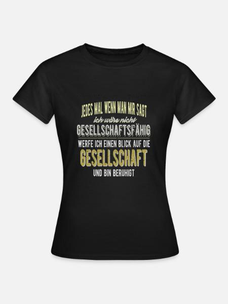Lustiger Spruch - Nicht Gesellschaftsfähig - Frauen T-Shirt - Schwarz