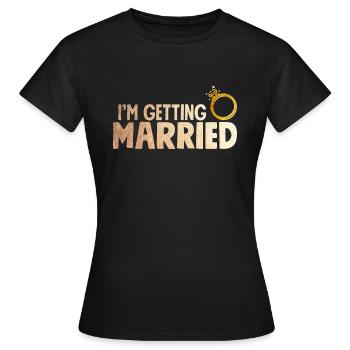 Dans le Shirt Getting Married Avec Bague Faux Or - T-shirt Femme - noir - Devant - AI Model Female 172 dark (172cm)
