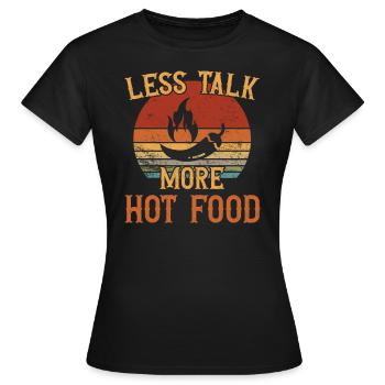 Moins de discussions - Plus de nourriture chaude / Scharfes Essen - T-shirt Femme - noir - Devant - AI Model Female 172 dark (172cm)