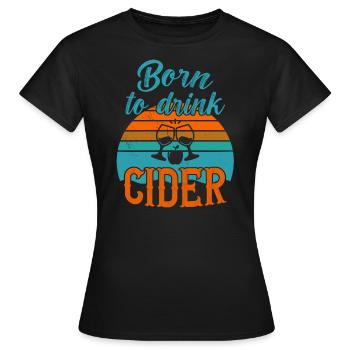 Né pour boire du cidre / du cidre - T-shirt Femme - noir - Devant - AI Model Female 172 dark (172cm)