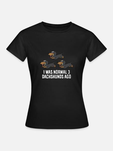 Dackel Besitzer Vor 3 Dackel Hunde War Ich Normal - Frauen T-Shirt - Schwarz