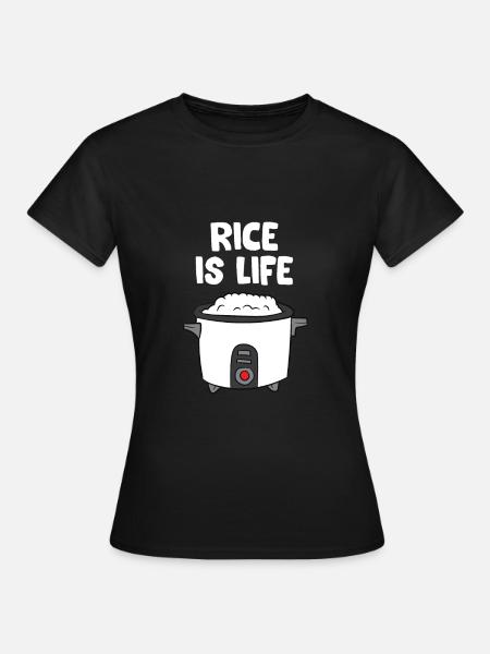 Rice Is Life Asian Food Chinese Rice Japanese - Women's T-Shirt - black