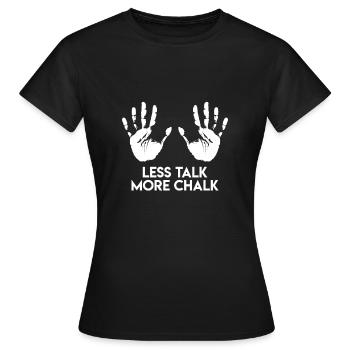Felsklettern Freiklettern Less Talk More - Frauen T-Shirt - Schwarz - Vorne - AI Model Female 172 dark (172cm)