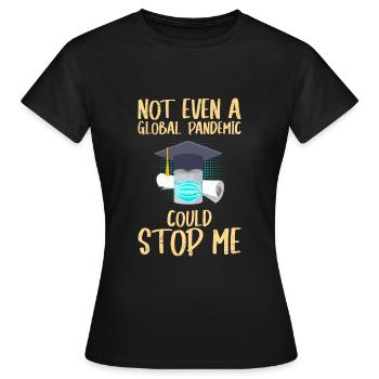 Même une pandémie ne pouvait pas m’arrêter - T-shirt Femme - noir - Devant - AI Model Female 172 dark (172cm)