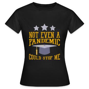 Même une pandémie ne pouvait pas m’arrêter Maître - T-shirt Femme - noir - Devant - AI Model Female 172 dark (172cm)