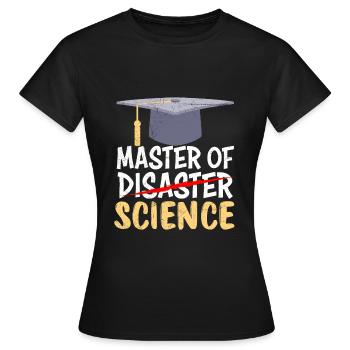 Master of Science Master of Disaster Master - Frauen T-Shirt - Schwarz - Vorne - AI Model Female 172 dark (172cm)