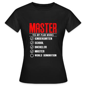 Erst Master dann Weltherrschaft Master Abschluss - Frauen T-Shirt - Schwarz - Vorne - AI Model Female 172 dark (172cm)