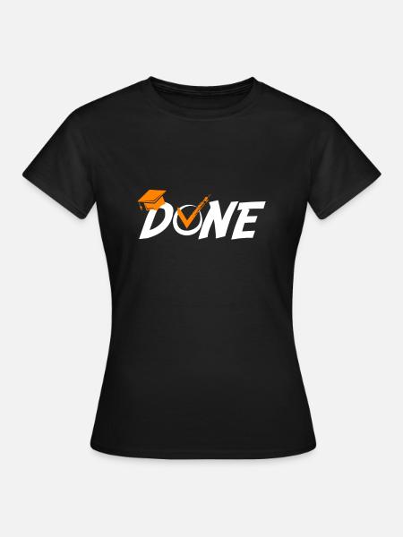 Master Abschluss Bachelor Abschluss Done - Frauen T-Shirt - Schwarz