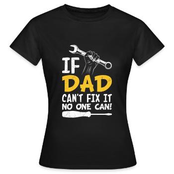 If dad can't fix it, no one can fix it - Women's T-Shirt - black - Front - AI Model Female 172 dark (172cm)